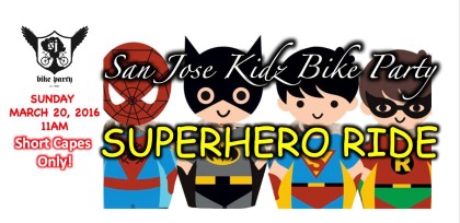 San Jose Kidz Bike Party Superhero Ride! – March 26, 2016