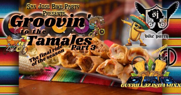 San Jose Bike Party / GiDM TAMALE RIDE – Part 3!